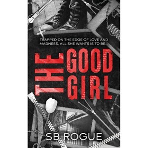 The Good Girl - by  Sb Rogue (Paperback) - 1 of 1