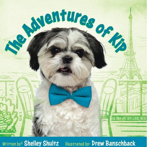 The Adventures of Kip - by  Shelley Shultz (Hardcover) - image 1 of 1