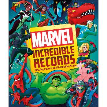 Marvel Incredible Records - by  Melanie Scott & Adam Bray & Lorraine Cink & John Sazaklis & Sven Wilson (Hardcover)