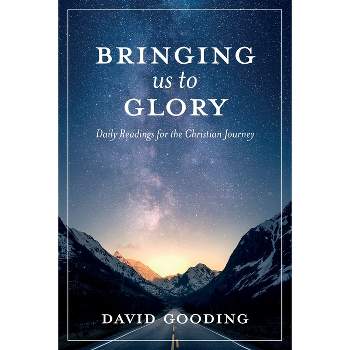 Bringing Us To Glory - (Myrtlefield Devotionals) by  David W Gooding (Paperback)