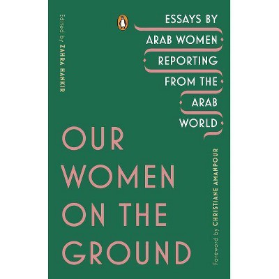 Our Women on the Ground - by  Zahra Hankir (Paperback)