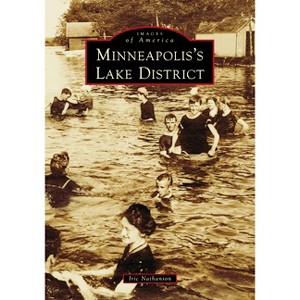 Minneapolis's Lake District - (Images of America) by  Iric Nathanson (Paperback) - 1 of 1