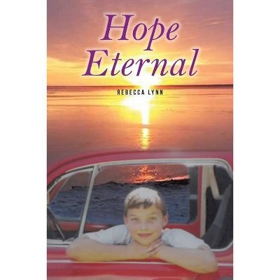 Hope Eternal - by  Rebecca Lynn (Paperback)