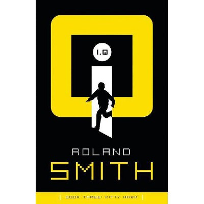 Kitty Hawk - (I, Q (Hardcover)) by  Roland Smith (Hardcover)