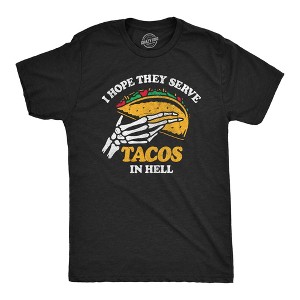 Mens I Hope They Serve Tacos In Hell T Shirt Funny Mexican Food Lovers Joke Tee For Guys - Crazy Dog Men's T Shirt - 1 of 4