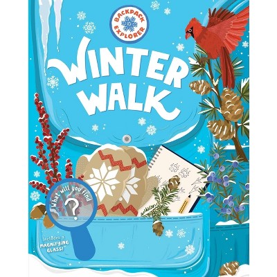 Backpack Explorer: Winter Walk - by  Editors of Storey Publishing (Hardcover)