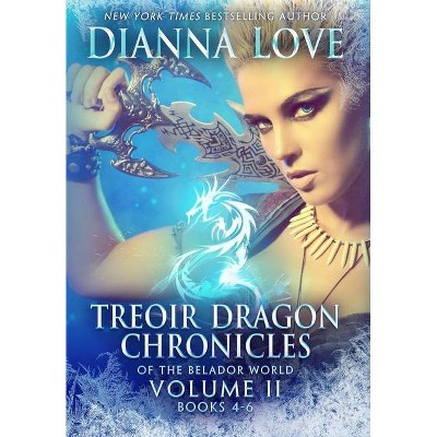 Treoir Dragon Chronicles of the Belador(TM) World - (Treoir Dragon Chronicles of the Belador(tm) World Box Sets and Volumes) by  Dianna Love