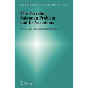 The Traveling Salesman Problem and Its Variations - (Combinatorial Optimization) by  G Gutin & A P Punnen (Paperback) - 1 of 1