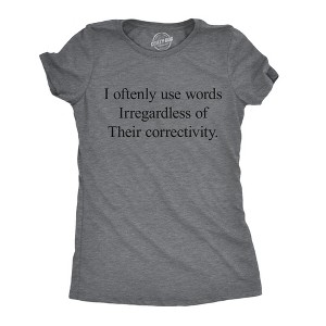 Womens Funny T Shirts I Oftenly Use Words Irregardless Of Their Correctivity Sarcastic Graphic Tee For Ladies - Crazy Dog Women's T Shirt - 1 of 4