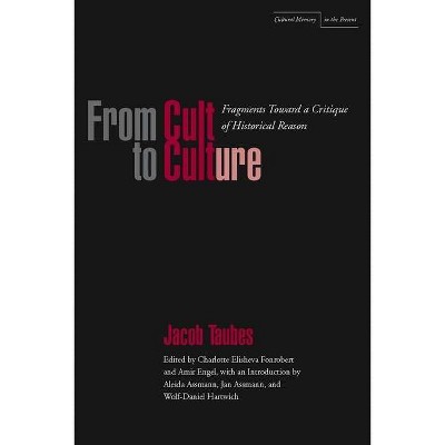 From Cult to Culture - (Cultural Memory in the Present) by  Jacob Taubes (Paperback)