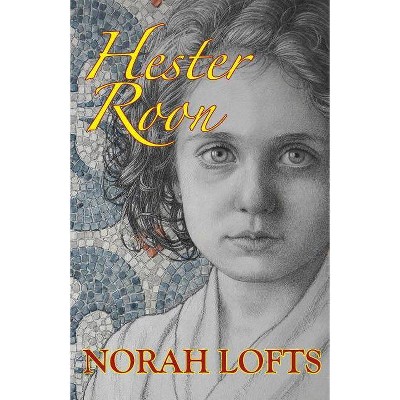 Hester Roon - by  Norah Lofts (Paperback)