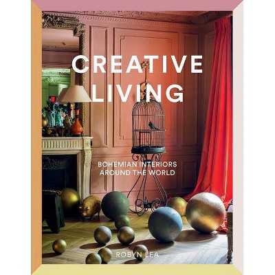 Creative Living - by  Robyn Lea (Hardcover)