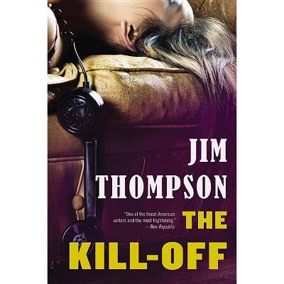 The Kill-Off - (Mulholland Classic) by  Jim Thompson (Paperback)