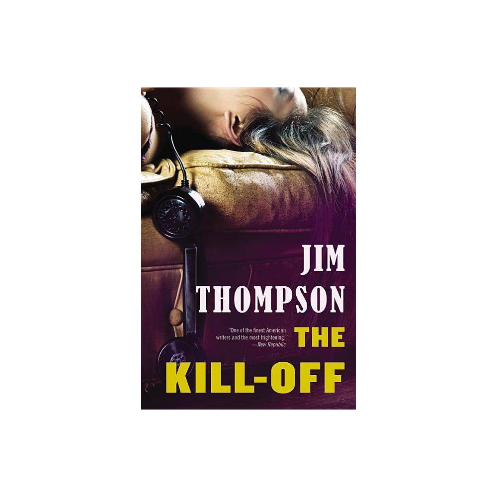 The Kill-Off - (Mulholland Classic) by Jim Thompson (Paperback)
