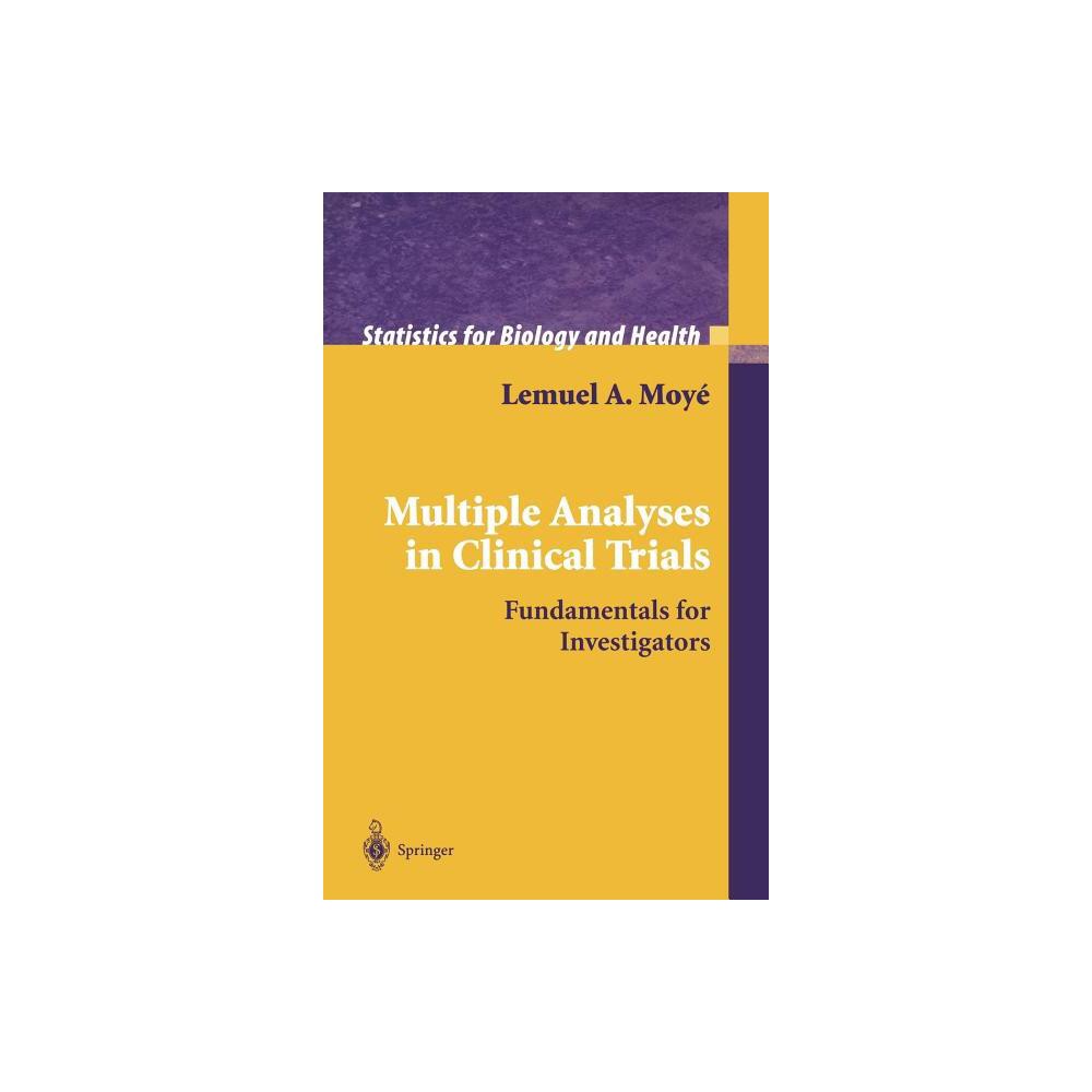 Multiple Analyses in Clinical Trials - (Statistics for Biology and Health) by Lemuel A Moy (Hardcover)