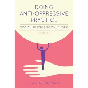 Doing Anti-Oppressive Practice - 3rd Edition by  Donna Baines (Paperback) - 1 of 1