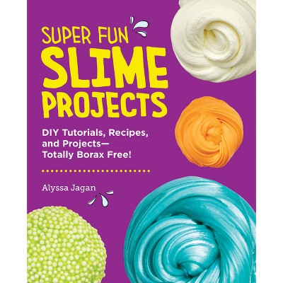 Super Fun Slime Projects - by  Alyssa Jagan (Paperback)