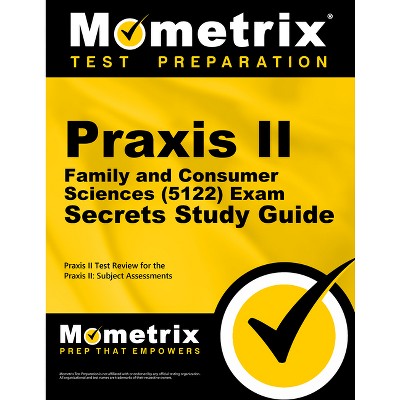 PRAXIS II Family and Consumer Sciences (5122) Exam Secrets Study Guide - by  Mometrix Teacher Certification Test Team (Paperback)