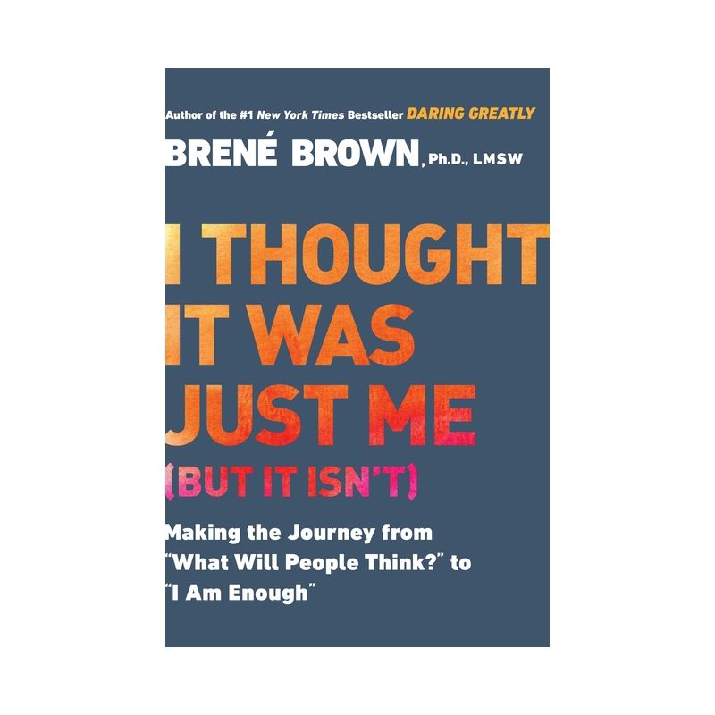 I Thought It Was Just Me (But It Isn't) - by  Brené Brown (Paperback), 1 of 2