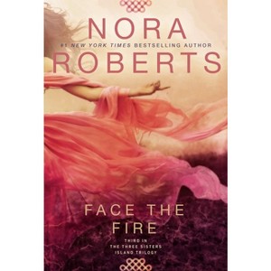 Face the Fire ( Three Sisters Island Trilogy) (Paperback) by Nora Roberts - 1 of 1