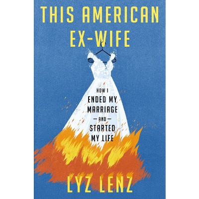 This American Ex-Wife - by Lyz Lenz