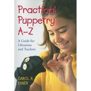 Practical Puppetry A-Z - Annotated by Carol R Exner (Paperback