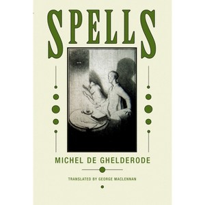 Spells - by  Michel Ghelderode (Paperback) - 1 of 1