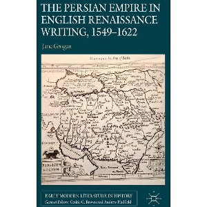 The Persian Empire in English Renaissance Writing, 1549-1622 - (Early Modern Literature in History) by  J Grogan (Hardcover) - 1 of 1