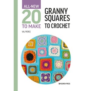 All-New Twenty to Make: Granny Squares to Crochet - (All New 20 to Make) by  Val Pierce (Hardcover) - 1 of 1