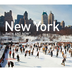 New York Then and Now(r) - by  Karl Mondon (Hardcover) - 1 of 1