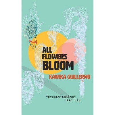 All Flowers Bloom - by  Kawika Guillermo (Paperback)