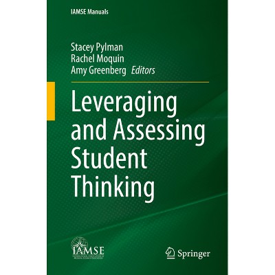 Leveraging and Assessing Student Thinking - (Iamse Manuals) by  Stacey Pylman & Rachel Moquin & Amy Greenberg (Paperback)