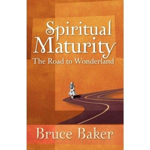 Spiritual Maturity - by  Bruce Baker (Paperback) - 1 of 1