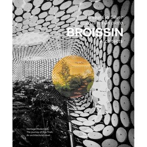Broissin Architects: 25 Years in Silver - by  Gerardo Broissin Covarrubias & José Luis Alvarez Tinajero & Thelma Blake (Hardcover) - 1 of 1