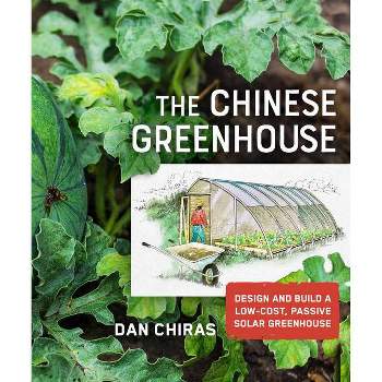 The Chinese Greenhouse - (Mother Earth News Wiser Living) by  Dan Chiras (Paperback)