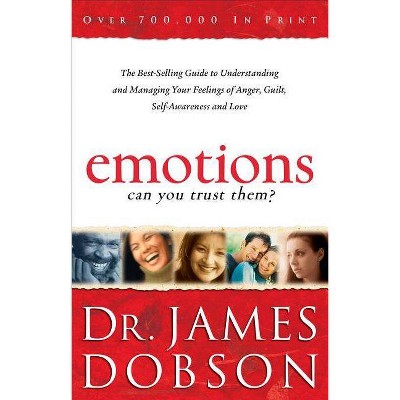 Emotions: Can You Trust Them? - by  James Dobson (Paperback)