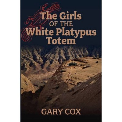 The Girls of the White Platypus Totem, 2 - (Dangerous Feminists) by  Gary Cox (Paperback)