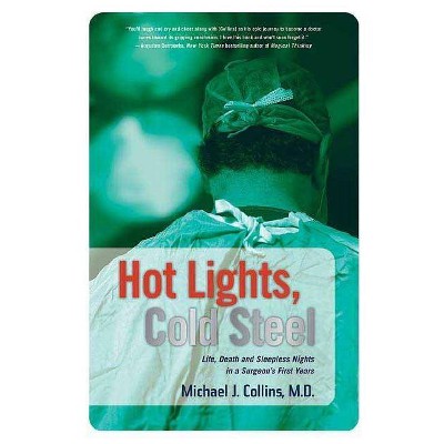 Hot Lights, Cold Steel - by  Michael J Collins (Paperback)