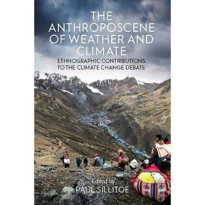 The Anthroposcene of Weather and Climate - by  Paul Sillitoe (Hardcover)