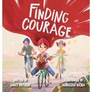 Finding Courage - by  Darcy Pattison (Hardcover) - 1 of 1