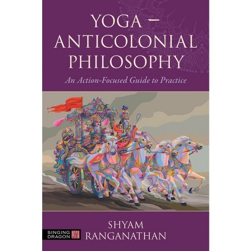 Yoga - Anticolonial Philosophy - By Shyam Ranganathan (paperback