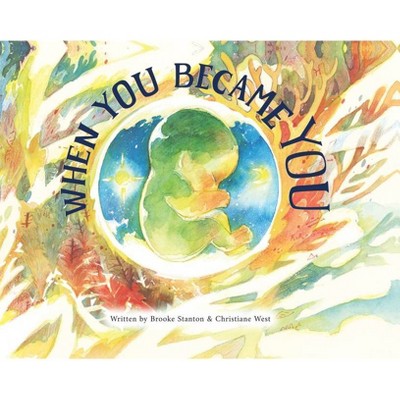 When You Became You - by  Christiane West & Brooke Stanton (Hardcover)