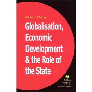 Globalization, Economic Development, and the Role of the State - by  Ha-Joon Chang (Paperback) - 1 of 1