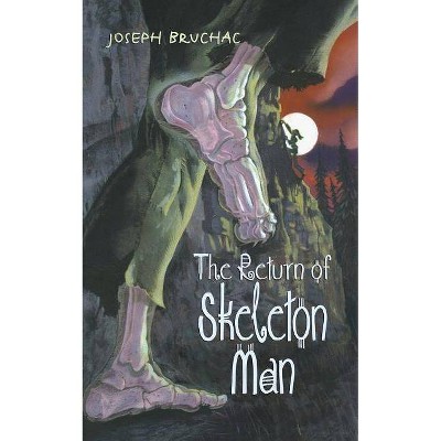 The Return of Skeleton Man - by  Joseph Bruchac (Paperback)