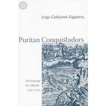 Puritan Conquistadors - Annotated by  Jorge Cañizares-Esguerra (Paperback)