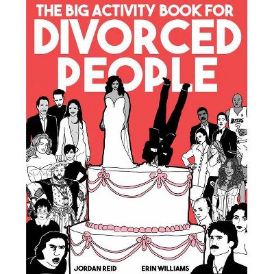 The Big Activity Book for Divorced People - by  Jordan Reid & Erin Williams (Paperback)