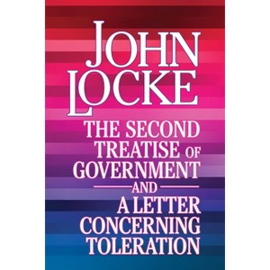 The Second Treatise of Government and a Letter Concerning Toleration - by  John Locke (Paperback) - 1 of 1