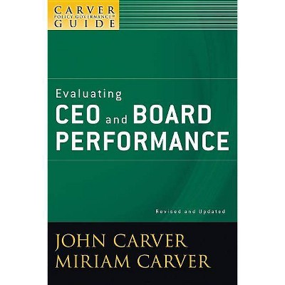 Evaluating CEO and Board Performance - (J-B Carver Board Governance) by  John Carver (Paperback)