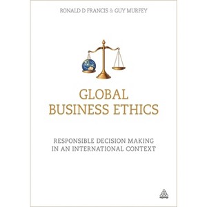 Global Business Ethics - by  Ronald D Francis & Guy Murfey (Paperback) - 1 of 1