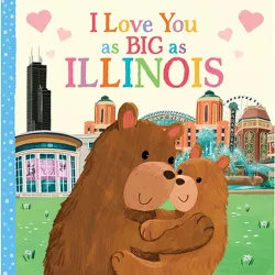I Love You as Big as Illinois - by  Rose Rossner (Board Book)